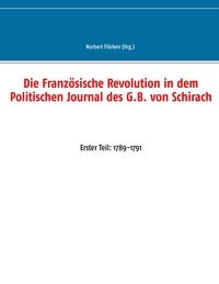 Norbert Flörken - Die Französische Revolution in dem Politischen Journal des G.B. von Schirach - Erster Teil: 1789-1791.