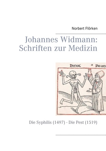 Johannes Widmann: Schriften zur Medizin. Die Syphilis (1497) - Die Pest (1519)