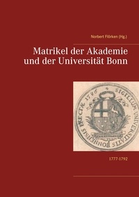 Norbert Flörken - Matrikel der Akademie und der Universität Bonn - 1777-1792.