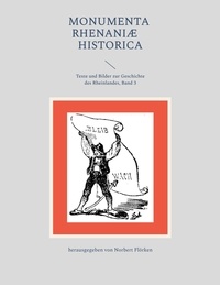 Norbert Flörken - Monumenta Rhenaniae Historica - Texte und Bilder zur Geschichte des Rheinlandes, Band 3.