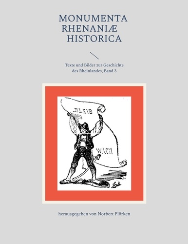 Monumenta Rhenaniae Historica. Texte und Bilder zur Geschichte des Rheinlandes, Band 3
