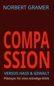 Compassion versus Hass &amp; Gewalt
