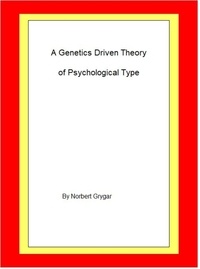  Norbert Grygar - A Genetics Driven Theory of Psychological Type.