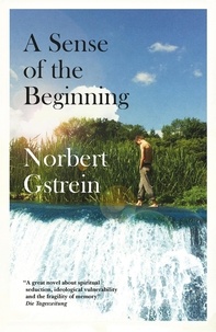 Norbert Gstrein et Julian Evans - A Sense of the Beginning.