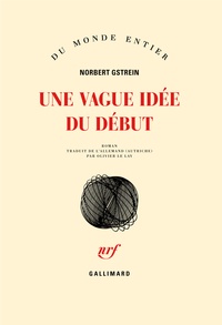 Norbert Gstrein - Une vague idée du début.