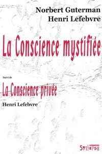 Norbert Guterman et Henri Lefebvre - La conscience mystifiée.