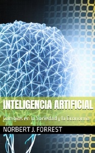  NORBERT J. FORREST - Inteligencia artificial: cambios en la sociedad y la economía.