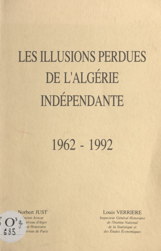 Les illusions perdues de l'Algérie indépendante. 1962 - 1992