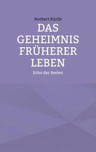 Das Geheimnis früherer Leben