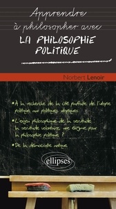 Norbert Lenoir - Apprendre à philosopher avec la philosophie politique.