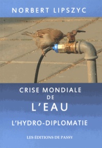 Norbert Lipszyc - Crise mondiale de l'eau - L'Hydro-diplomatie.