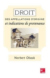 Norbert Olszak - Droit Des Appellations D'Origine Et Indications De Provenance..
