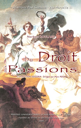 Norbert Rouland - Du Droit aux Passions.