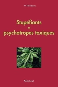 Norbert Scherbaum - Stupéfiants et psychotropes toxiques.