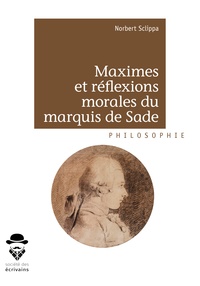 Norbert Sclippa - Maximes et réflexions morales du marquis de Sade.