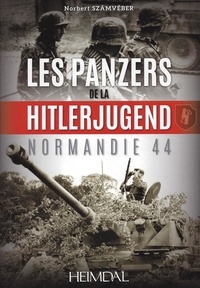 Norbert Szamveber - Les panzers de la hitlerjugend - normandie 44.