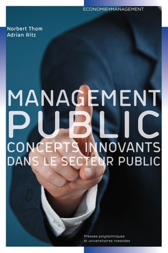 Norbert Thom et Adrian Ritz - Le management public - Concepts innovants dans le secteur public.