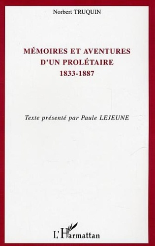Norbert Truquin - Mémoires et aventures d'un prolétaire (1833-1887).