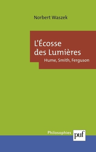 L'Ecosse des Lumières. Hume, Smith, Ferguson