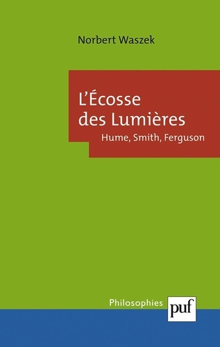 L'Ecosse des Lumières. Hume, Smith, Ferguson