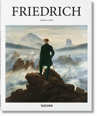 Norbert Wolf - Caspar David Friedrich 1774-1840 - Le peintre du silence.