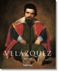 Norbert Wolf - Diego Velazquez 1599-1660 - Le visage de l'Espagne.