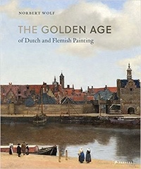 Norbert Wolf - The golden age of dutch and flemish painting.