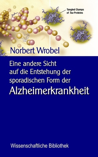 Eine andere Sicht  auf die Entstehung der sporadischen Form der Alzheimerkrankheit. Neuronale, mitochondriale Energetik -  Quantenbiologischer Hintergrund