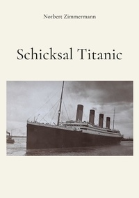 Ebook à télécharger gratuitement Schicksal Titanic 9783757842437 in French ePub RTF par Norbert Zimmermann