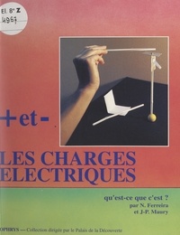 Norberto Ferreira et Jean-Pierre Maury - Plus et moins, les charges électriques, qu'est-ce que c'est ?.
