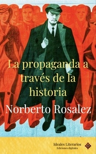  Norberto Rosalez - La propaganda a través de la historia.