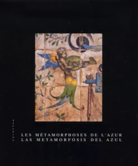 Azulejos, Les Metamorphoses De L'Azur : Las Metamorfosis Del Azul. Exposition