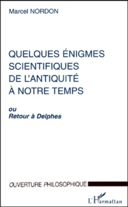 Quelques Enigmes Scientifiques De L'Antiquite A Notre Temps. Retour A Delphes