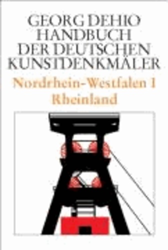 Nordrhein-Westfalen 1. Rheinland. Handbuch der Deutschen Kunstdenkmäler.
