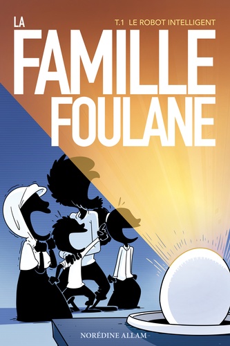 Norédine Allam - La famille Foulane Tome 1 : Le robot intelligent.