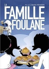 Norédine Allam - La famille Foulane Tome 3 : La cabane patisserie.