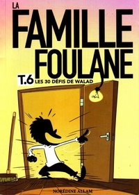 Norédine Allam - La famille Foulane Tome 6 : Les 30 défis de walad.
