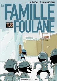 Norédine Allam - La famille Foulane Tome 8 : La bataille du château.