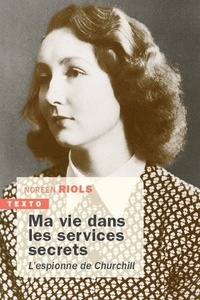 Noreen Riols - Ma vie dans les Services secrets de Churchill 1943-1945.