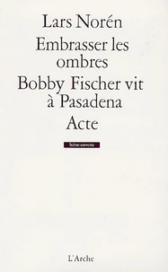 Embrasser les ombres ; Bobby Fischer vit à Pasadena ; Acte