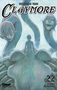 Norihiro Yagi - Claymore Tome 22 : Les crocs des abyssaux.