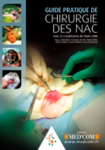 Norin Chaï et Hugues Beaufrère - Guide pratique de chirurgie des NAC.