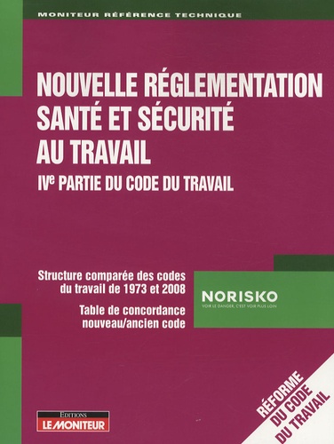  Norisko - Nouvelle réglementation santé et sécurité au travail - IVe partie du Code du travail.