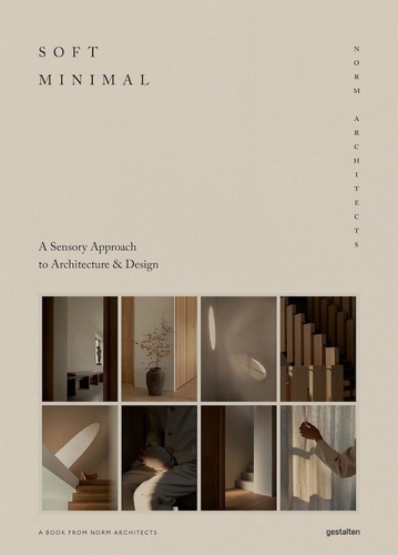  Norm Architects - Soft Minimal - A Sensory Approach to Architecture & Design.