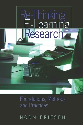 Norm Friesen - Re-Thinking E-Learning Research - Foundations, Methods, and Practices.