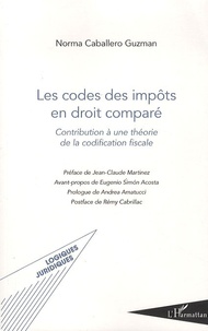 Norma Caballero Guzman - Les codes des impôts en droit comparé - Contribution à une théorie de la codification fiscale.