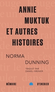 Norma Dunning et Daniel Grenier - Annie Muktuk et autres histoires (format poche).