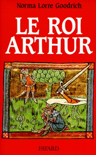 Norma-Lorre Goodrich - Le Roi Arthur.