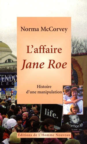 Norma McCorvey - L'affaire Jane Roe - Histoire d'une manipulation.
