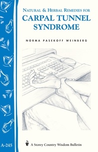 Norma Pasekoff Weinberg - Natural &amp; Herbal Remedies for Carpal Tunnel Syndrome - Storey Country Wisdom Bulletin A-245.